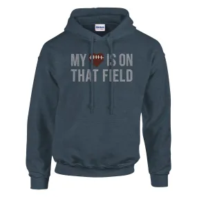 My Heart is on That Field Football Hoodie